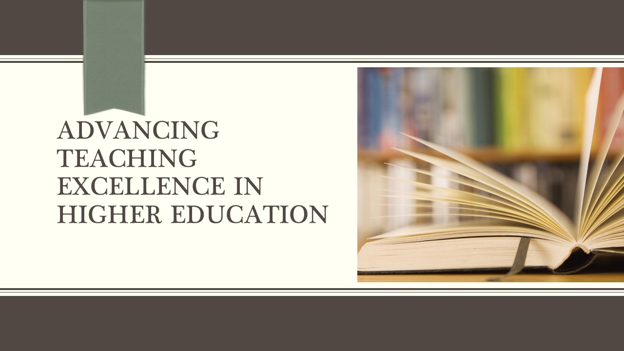 Advancing Teaching Excellence in Higher Education